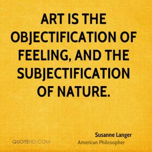 susanne-langer-philosopher-quote-art-is-the-objectification-of